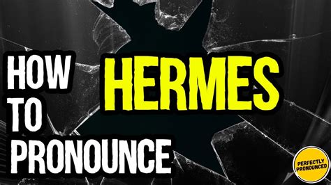 how is hermes pronounced|correct pronunciation of hermes.